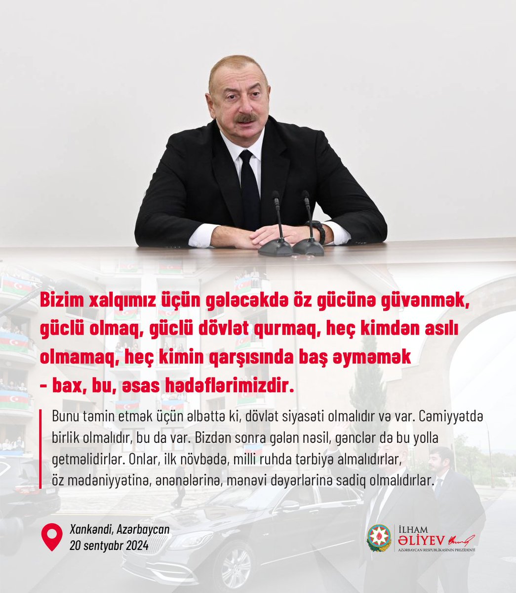 azpresident's tweet photo. Prezident İlham Əliyev: “Bizim xalqımız üçün gələcəkdə öz gücünə güvənmək, güclü olmaq, güclü dövlət qurmaq, heç kimdən asılı olmamaq, heç kimin qarşısında baş əyməmək - bax, bu, əsas hədəflərimizdir”. https://t.co/egAZHD8MLj