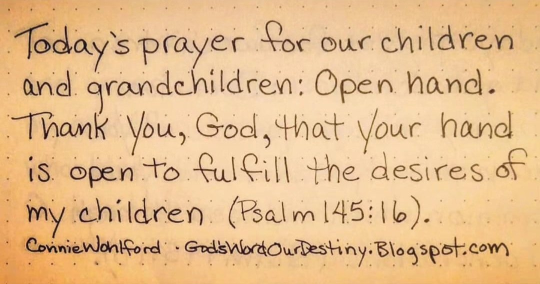 wohlford_connie's tweet image. Today for our #children and #grandchildren: open hand. 

#openhand #fulfilldesires #GodsWordOurDestiny #open #hand #prayforchildren #Psalm #Psalms #fulfill #desire GodsWordOurDestiny.wordpress.com