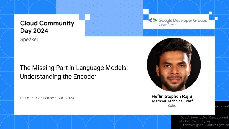 GdgCloudChennai's tweet photo. ๐ข Speaker update for #GoogleCloudCommunityDay 2024 Chennai
Date : Sep 28, 2024
Speaker : Heflin Stephen Raj S ( @HeflinS )
Talk : The Missing Part in Language Models: Understanding the Encoder
Event : https://t.co/aMXFi88LlG
#CloudCommunityDays
#GdgCloudChennai
#ccd2024 https://t.co/UngNn8f0Jp