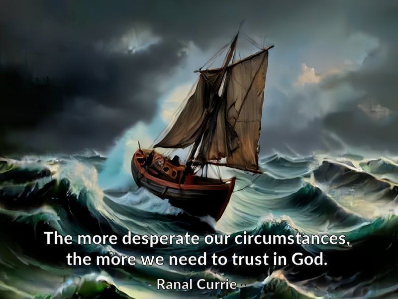 The more desperate our circumstances, the more we need to trust in God.

#quote #quotesmith55 #trust #God #circumstances #SundaySpirit