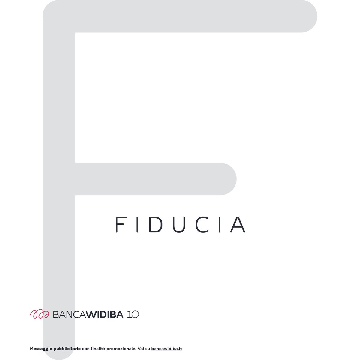 F come Fiducia. In questi 10 anni abbiamo costruito un rapporto basato sulla fiducia, che ci guida nel domani.
Verso i nostri clienti, con le persone di Banca Widiba

#BancaWidiba10