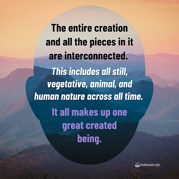 Kabbalahinfo's tweet image. The entire #creation and all the pieces in it are #interconnected. This includes all still, vegetative, animal, and #human #nature across all time.

To learn more about #kabbalah, join a free online course at KabU &amp;gt;&amp;gt;  bit.ly/tqp-KabU-Kabba…

#createdbeing #interdependence