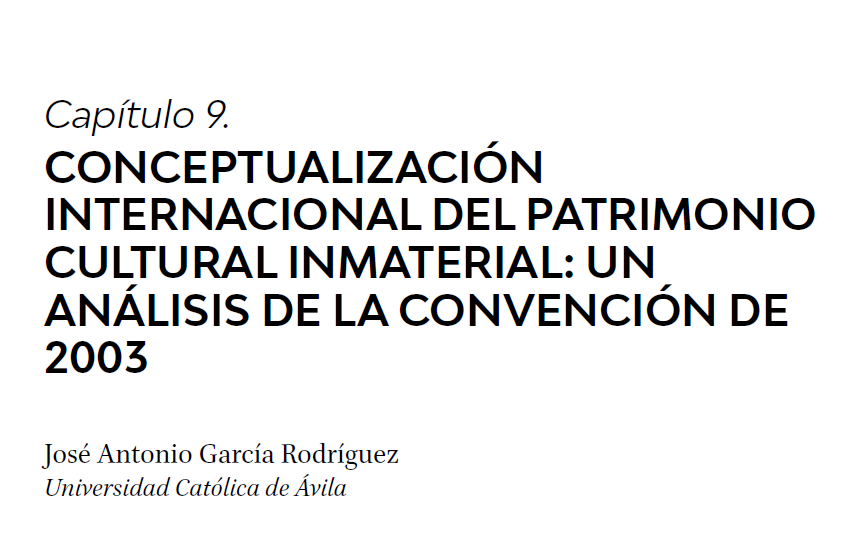Book chapter:  Conceptualización internacional del patrimonio cultural inmaterial: Un análisis de la Convención de 2003. Author: Jose Antonio García Rodriguez culturainmaterial.es/id/eprint/276/…