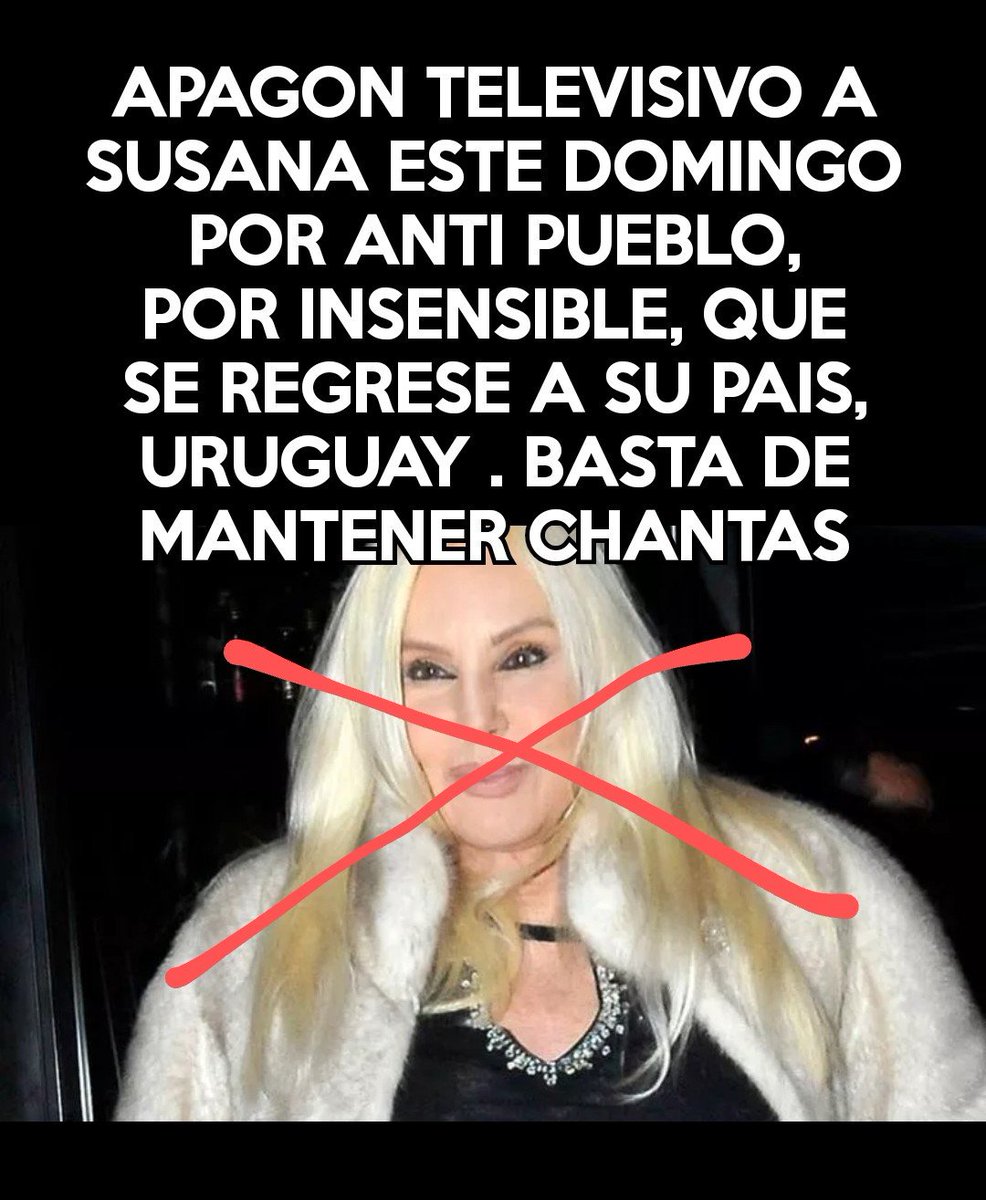 soluterionte's tweet photo. @puntoabc NO VER A LA URUGUAYA DIFAMADORA DE NUESTRA PATRIA ARGENTINA Y SU PUEBLO SUSANA GIMENEZ LA LLAMAN APAGÓN A #SusanaGimenez #ApagonSusana mostremos nuestra #Unidad en sentir y pensar contra el enemigo https://t.co/83Mjwc8ycq
