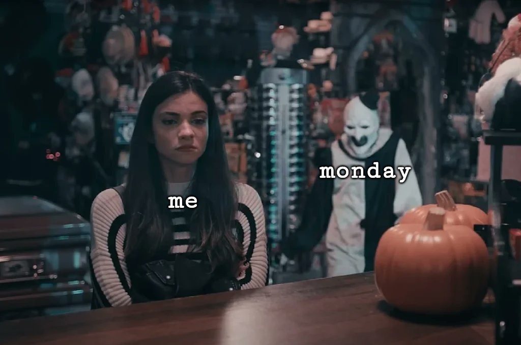 the existential dread has begun to set in