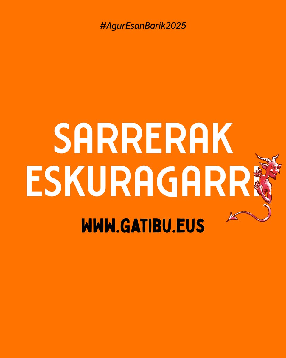 😈 SARRERAK ESKURAGARRI! 😈 

gatibu.eus  
 
Egurre lagunok! 

#AgurEsanBarik2025