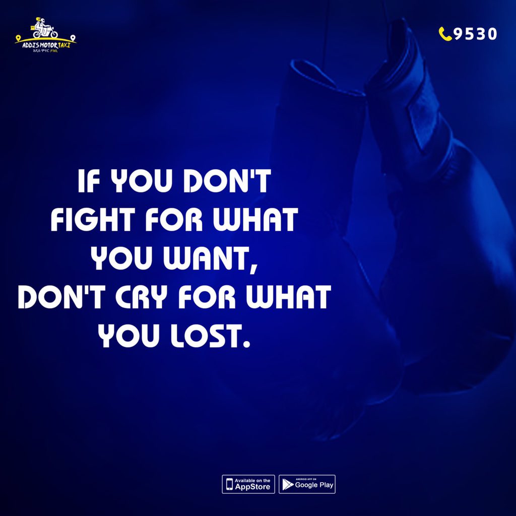 Addismotortaxi's tweet photo. “If you don’t fight for what you WANT, don’t cry for what you lost LOST”.  

        Addismotortaxi | 9530 https://t.co/avyNnoGrFC
