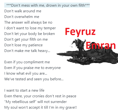 FeyruzEmRan's tweet image. Even if you #compliment me
Even if you #praise me to everyone
I know what #evil you are...
We've tested and seen you #before...

I want to start a new #life
Even there, your #cronies don't rest in #peace...
#mess  #grave