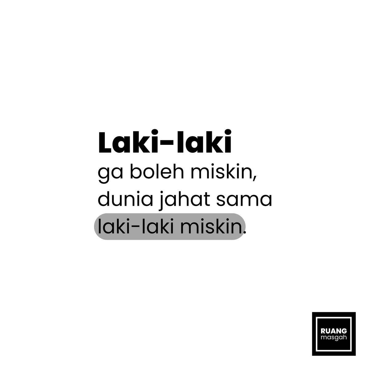 dunia jahat sama laki-laki miskin