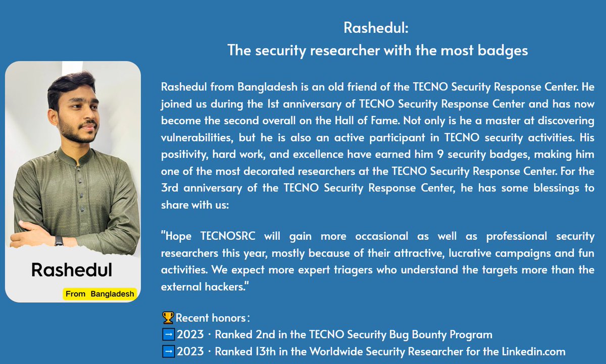 RashedulCSS's tweet image. Alhamdulillah...!
@TecnoSRC (TECNO Mobile) featured me in their anniversary as a "#Security_Researcher with the Most Badges" for my contributions to their overall Android Applications and Websites security.