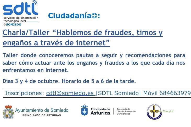 La semana próxima comenzamos taller #TIC #Ciudadanía en #SDTL #Somiedo
Charla/Taller “Hablemos de fraudes, timos y engaños a través de internet"
No te lo puedes perder!!!