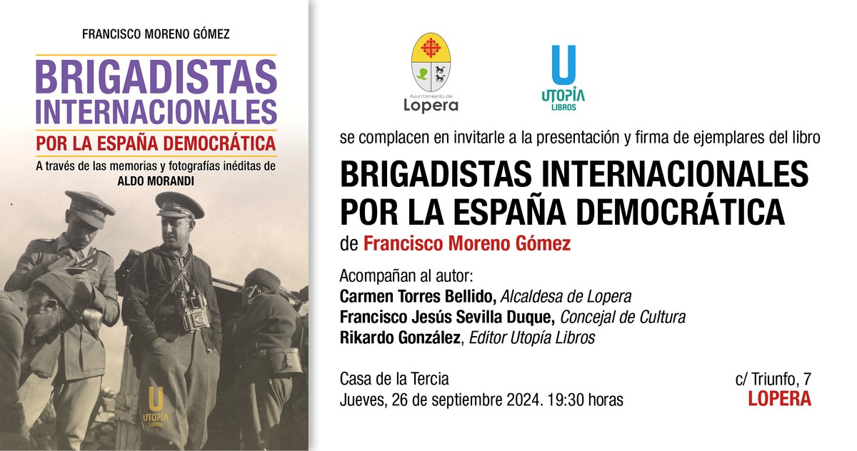 Este jueves, Francisco Moreno Gómez presenta su nuevo libro, BRIGADISTAS INTERNACIONALES POR LA ESPAÑA DEMOCRÁTICA en la Casa de la Tercia de Lopera.

¡Os esperamos!