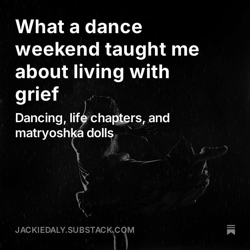 What a dance weekend taught me about living with grief open.substack.com/pub/jackiedaly…