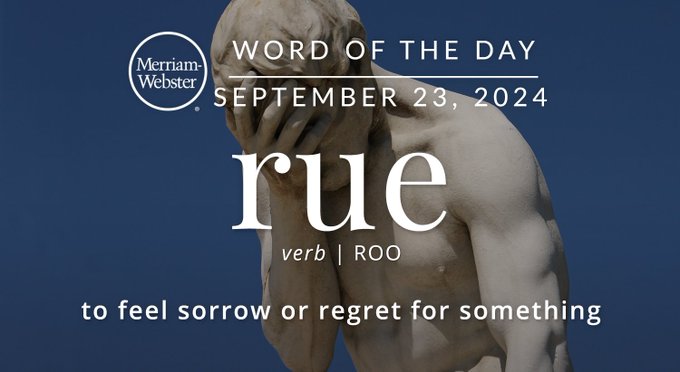 Merriam-Webster Word of the Day September 23, 2024 'rue' verb | ROO "to feel sorrow or regret for something" Background Image: a statue holding his head
