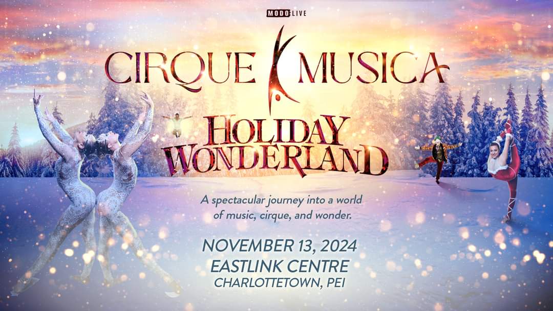 JUST ANNOUNCED! Cirque Musica Holiday Wonderland is coming to the Eastlink Centre on November 13th! Tickets are available NOW! To purchase tickets, please visit eastlinkcentrepei.com