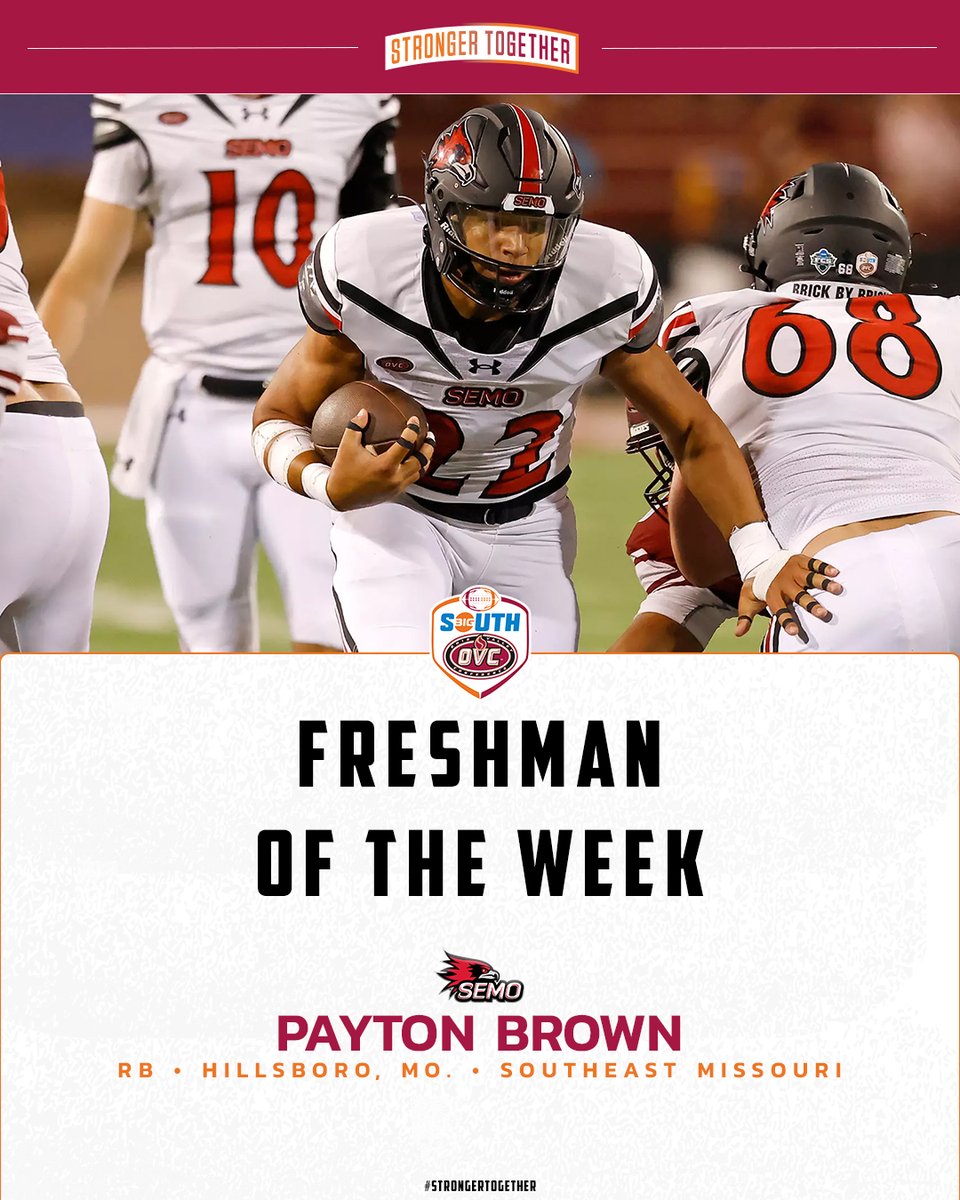 OVC-Big South Football Association (@bigsouthovcfb) on Twitter photo He rushed for 1⃣2⃣4⃣ yards on 6.9 YPC and scored the final TD in a win over No. 7 Southern Illinois.
<a href="/SEMOfootball/">SEMO Football</a>'s Payton Brown (<a href="/thepblife22/">Payton Brown</a>) is the #BigSouthOVCFB Freshman of the Week! He rushed for 1⃣2⃣4⃣ yards on 6.9 YPC and scored the final TD in a win over No. 7 Southern Illinois.
<a href="/SEMOfootball/">SEMO Football</a>'s Payton Brown (<a href="/thepblife22/">Payton Brown</a>) is the #BigSouthOVCFB Freshman of the Week!