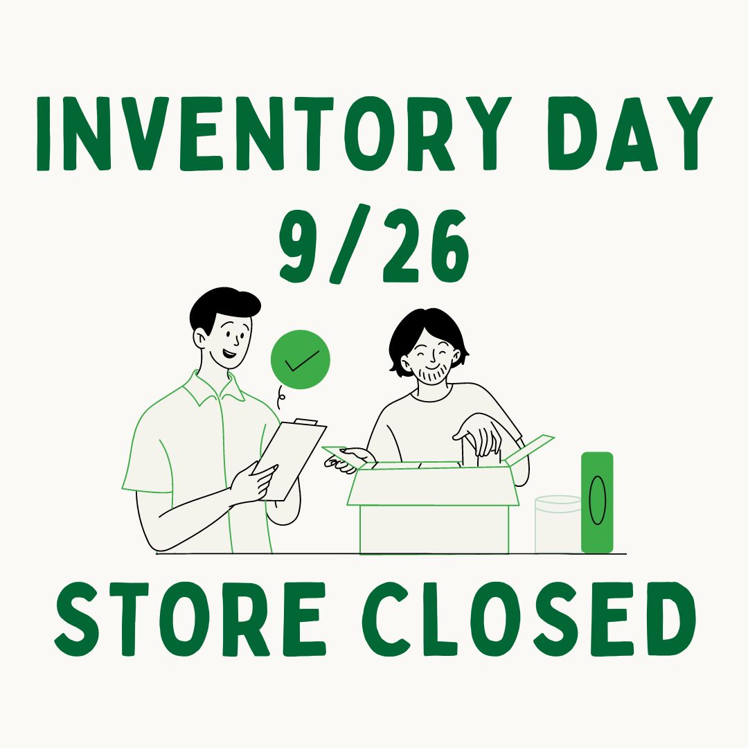 Plan ahead! This Thursday, September 26 is our annual store inventory day! If you're scheduled for a shift, show up as planned—you'll be a vital part of the day! Everyone else, the store will be CLOSED. See you Friday morning!