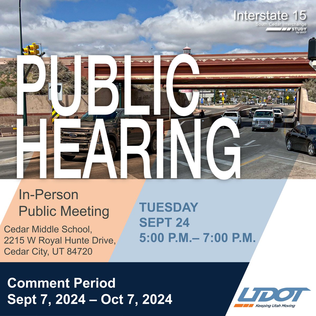 ICYMI: Tomorrow 9/24 UDOT will be hosting a Public Hearing to present information and gather
public feedback on recommended improvements to the South Cedar interchange of I-15 (Exit 57). Visit udotinput.utah.gov/southcedar for details.