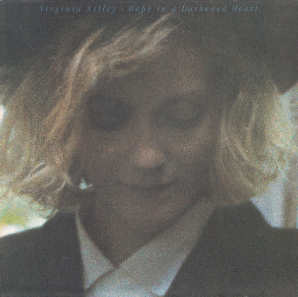 Underrated Albums : Virginia Astley - Hope in a Darkened Heart (WEA Records, 1986).