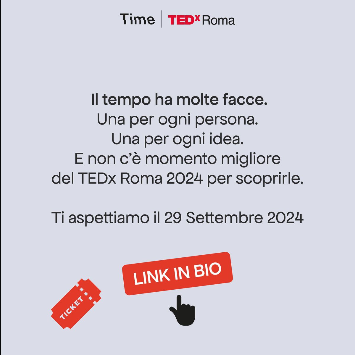 ⌛️ Non esiste solo il tempo per fare,
ma anche il tempo per essere.

Ecco perché il tempo ha molte facce.

Una per ogni persona.

Una per ogni idea.

E non c’è momento migliore del TEDx Roma 2024 per scoprirle.

Ti aspettiamo➡️rb.gy/z801iz

#TEDxRoma2024 #TIME
