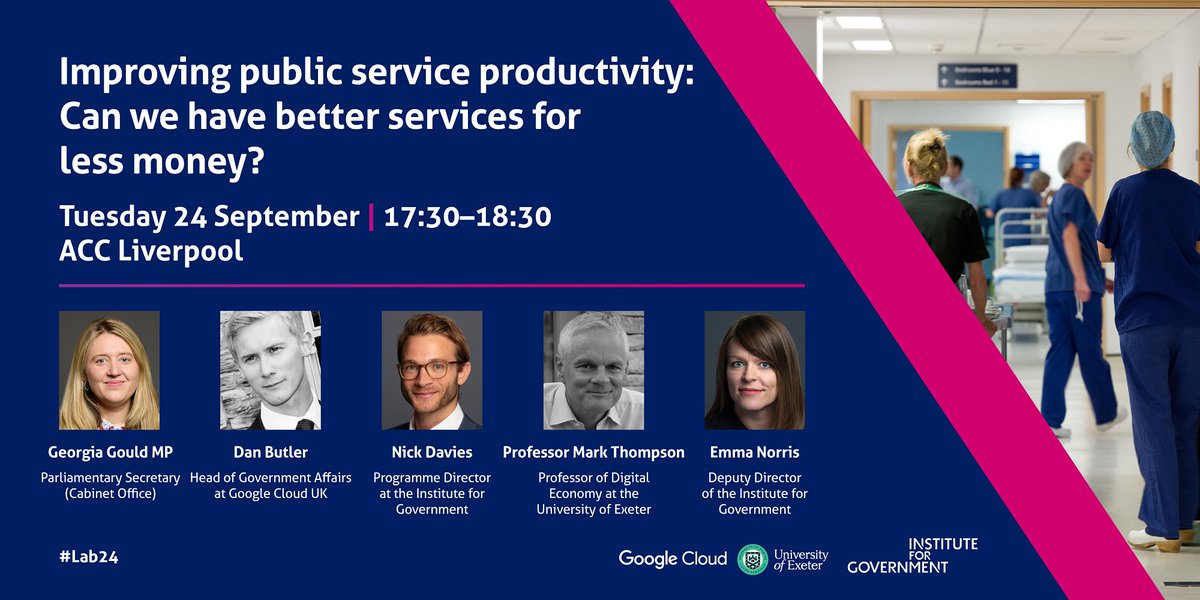 Institute for Government (@instituteforgov) on Twitter photo Finally, we will be explore how to improve public service productivity.
Join us at 17:30 with <a href="/Georgia_Gould/">Georgia Gould</a>, Dan Butler
<a href="/GoogleCloud_UKI/">Google Cloud UK & Ireland</a>, <a href="/NJ_Davies/">Nick Davies</a> <a href="/markthompson1/">mark thompson</a>
and <a href="/Emma_Norris/">Emma_Norris</a>. Finally, we will be explore how to improve public service productivity.
Join us at 17:30 with <a href="/Georgia_Gould/">Georgia Gould</a>, Dan Butler
<a href="/GoogleCloud_UKI/">Google Cloud UK & Ireland</a>, <a href="/NJ_Davies/">Nick Davies</a> <a href="/markthompson1/">mark thompson</a>
and <a href="/Emma_Norris/">Emma_Norris</a>.
