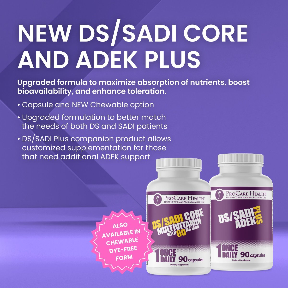 Wondering the difference?

DS/SADI Core Multivitamin:
- Ideal for DS &amp; SADI patients needing post-surgery supplementation
- Easy-to-swallow capsules or dye-free chewables

DS/SADI ADEK Plus:
- Extra ADEK support (Vitamins A, D, E &amp; K)
- Capsules or chewables for flexible intake!