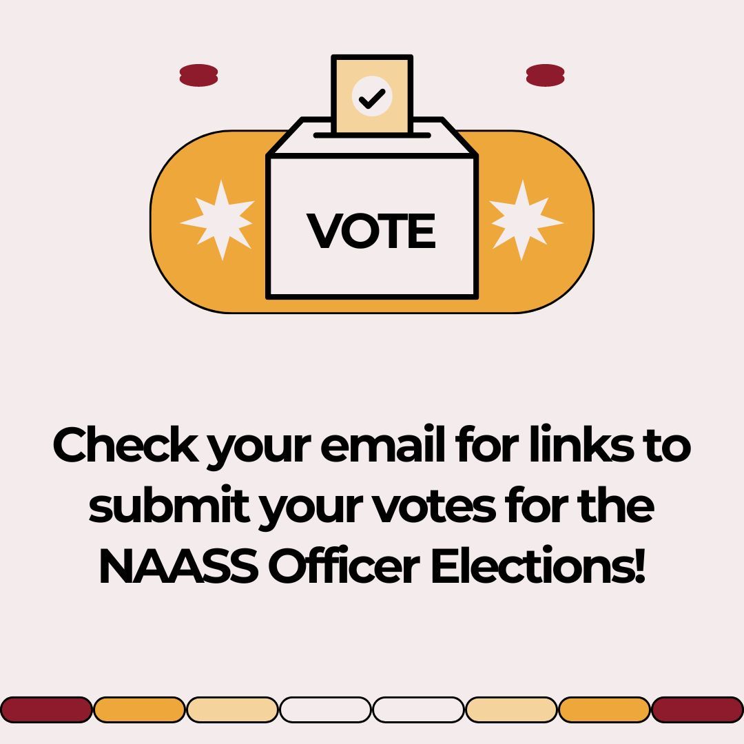 Don't forget to submit your votes for NAASS officer positions by no later than 11:59 PM EST this Friday (September 27). Discuss the options with other NAASS members at your institution and submit a single ballot per institution.