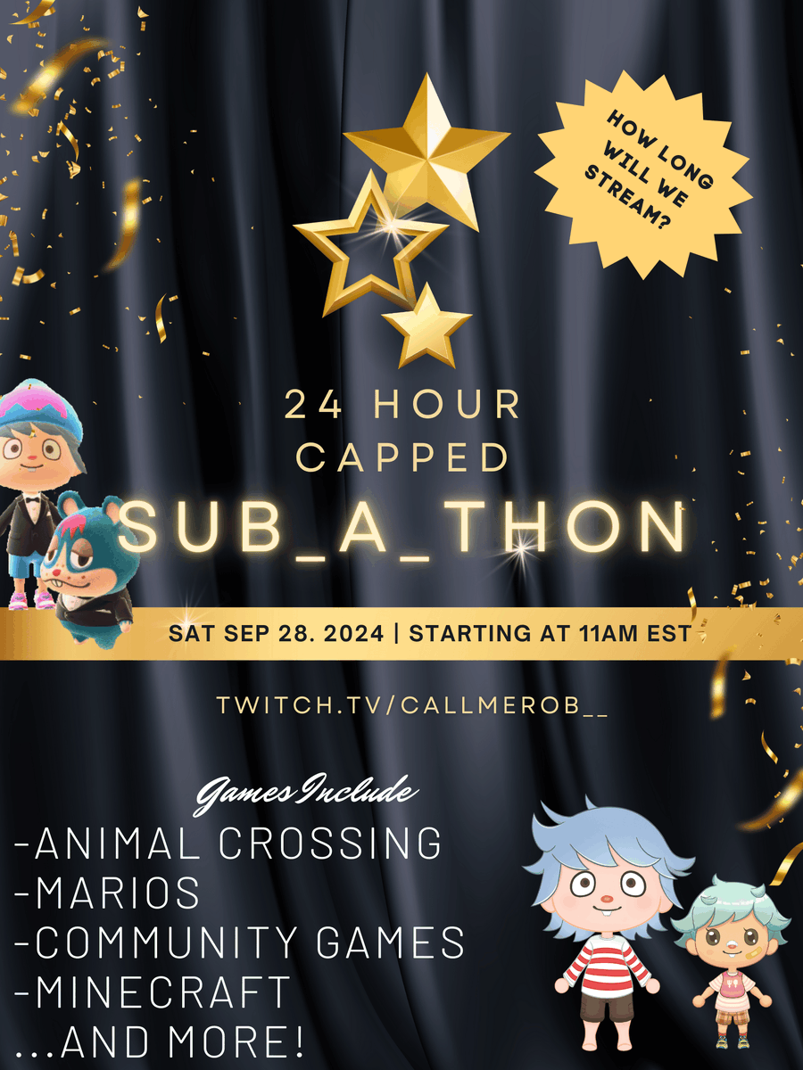 24 HOUR CAPPED SUB-A-THON This Saturday, 11am at twitch.tv/callmerob__ Hope to see you there!