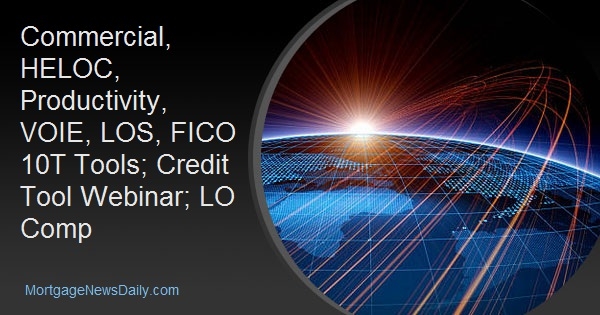 Commercial, HELOC, Productivity, VOIE, LOS, FICO 10T Tools; Credit Tool Webinar; LO Comp dlvr.it/TDbFQW
