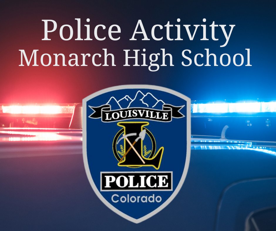 Update 9/23/2024 12:26pm

Louisville, CO – On Monday September 23, 2024, officers from the Louisville Police Department and surrounding agencies responded to a report of shots fired inside Monarch High School at approximately 11:17am. Upon arriving at the scene, officers