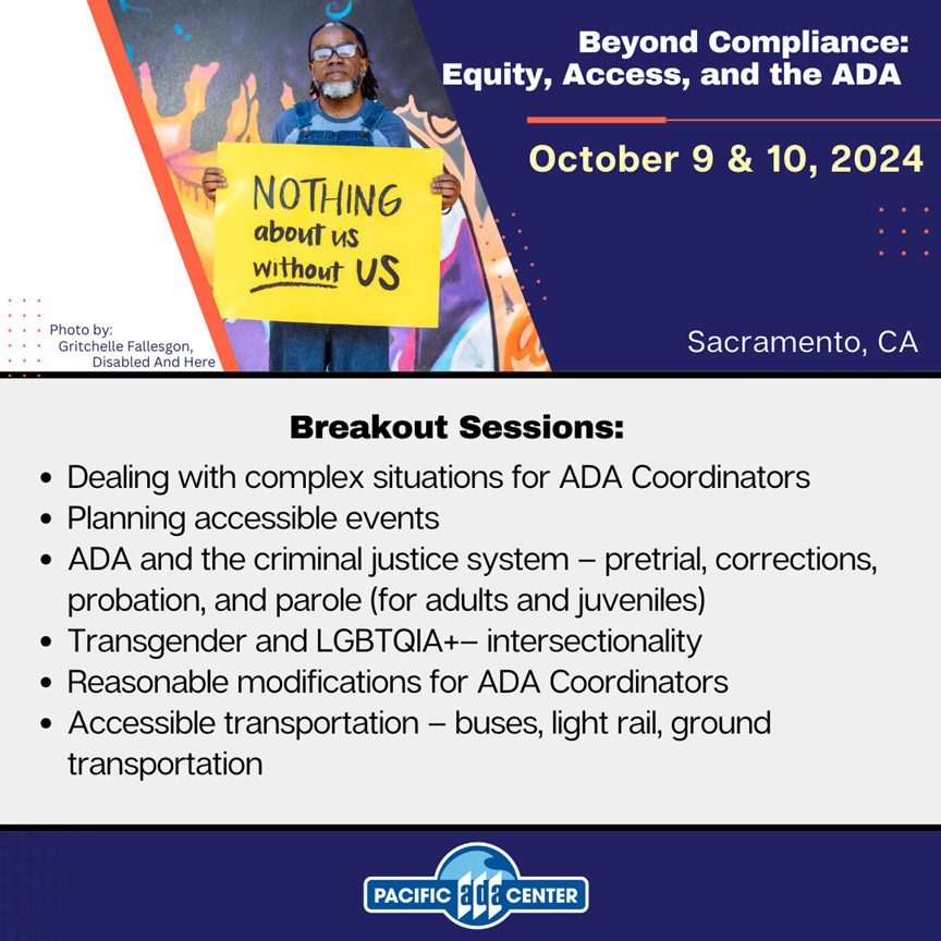 PacificADACtr's tweet photo. Join us for the Beyond Compliance, Equity, Access, and the ADA Conference on 10/9 & 10/10 in Sacramento, CA! Enhance your knowledge & skills and dive into our engaging breakout sessions. Register: https://t.co/iOVj9n3o3i #PacificADACenter #DisabilityConference #ADAConference2024 https://t.co/54N38Ty1lb