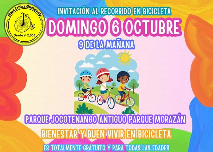Masa Crítica Guatemala invita a su recorrido en bicicleta el domingo 6 de octubre a las 9 de la mañana en el Parque Jocotenango antiguo Parque Morazán.
Bienestar y buen vivir.
Es totalmente gratuito y para todas las edades.
Único requisito bicicleta en buen estado.