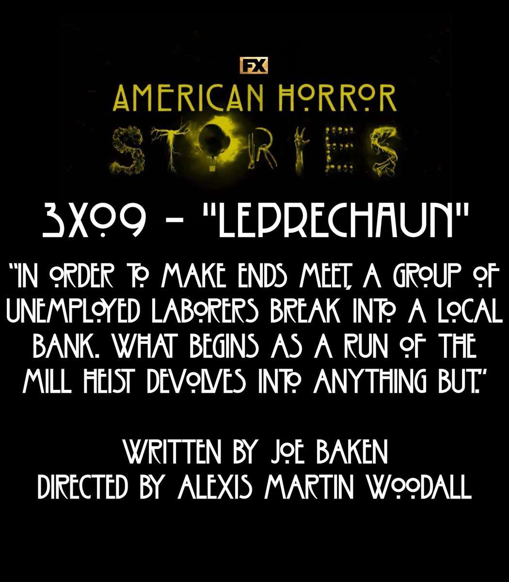 AHSZone's tweet photo. The official synopsis for the ninth episode of “American Horror Stories” Season 3, “Leprechaun,” has been released!

“In order to make ends meet, a group of unemployed laborers break into the local bank. What begins as a run-of-the-mill heist devolves into anything but.”

Written by Joe Baken
Directed by Alexis Martin Woodall