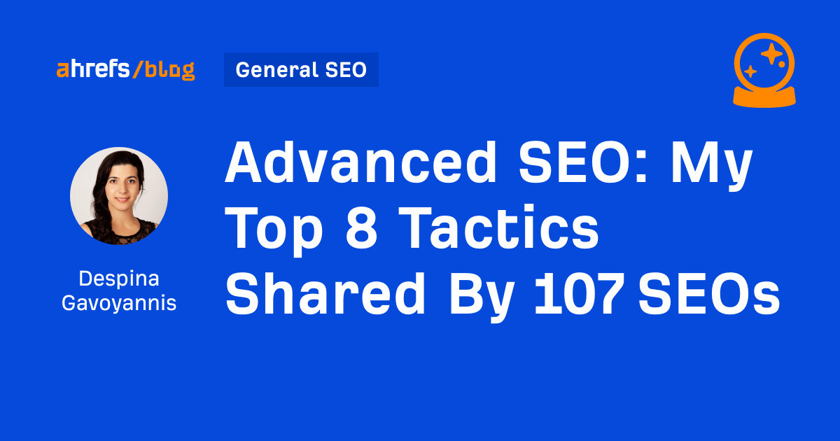 Advanced SEO: My Top 8 Tactics Shared By 107 SEOs dlvr.it/TDbbd9