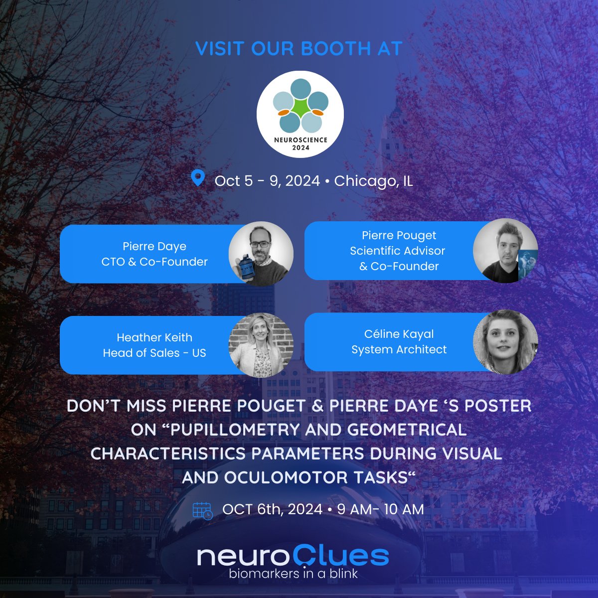 neuroClues's tweet image. Heading to Chicago for the @SfNtweets annual meeting! Don’t miss co-founders Pierre Daye & Pierre Pouget’s poster on pupillometry and eye movements on Oct 6th. Visit booth #158 to see how we’re applying eye-tracking research in clinical practice! #sfn2024 #SfN24