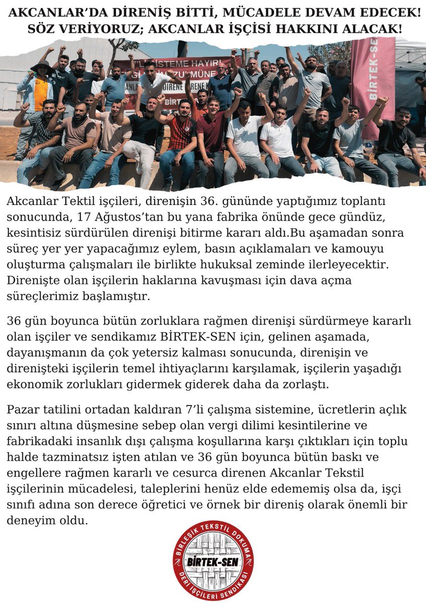 birlesiktekstil's tweet photo. Akcanlar Tekstil’de direniş bitti, mücadele devam edecek!

Söz veriyoruz; Akcanlar işçisi hakkını alacak! 

Akcanlar Tekstil’de fabrika önünde direniş sona ermiş olsa da, işçiler haklarını alana kadar mücadelemize devam edeceğiz! 
Akcanlar patronunun işçi düşmanlığını, hak, hukuk ve yasa tanımazlığını her platformda teşhir etmeye devam edeceğiz!

Akcanlar işçisi kazanacak! 
İşçi sınıfı kazanacak!

Geniş açıklamamız 👇🏽👇🏽