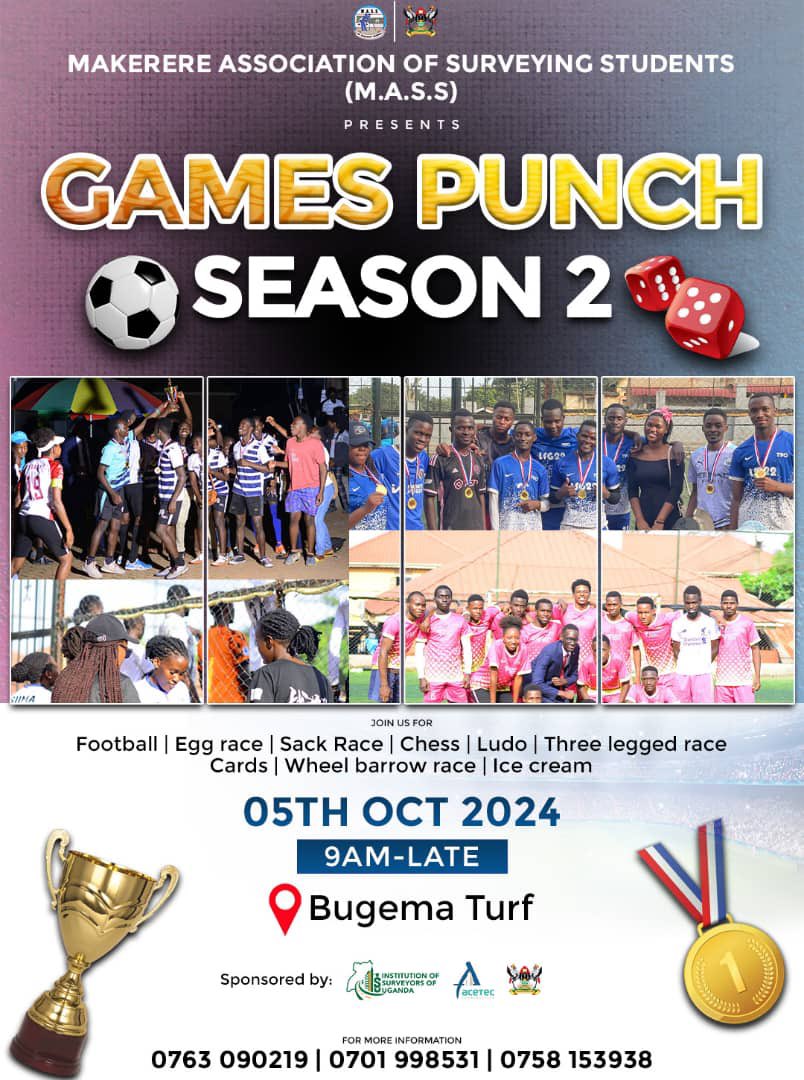 Makerere Association of surveying students (M.A.S.S) cordially invites you for the games punch season 2 scheduled on 5th/10/2024 at Bugema turf from 9:00am-late. Come and experience like never before.