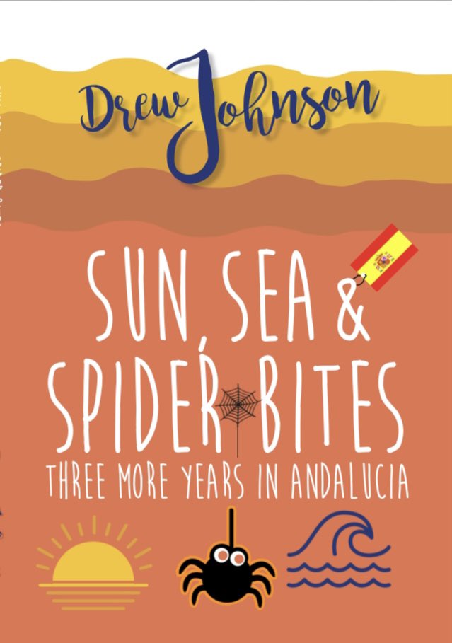 Coming soon, book 2 in the Andalucian Adventures series … Sun, Sea &amp; Spider Bites: Three More Years In Andalucía