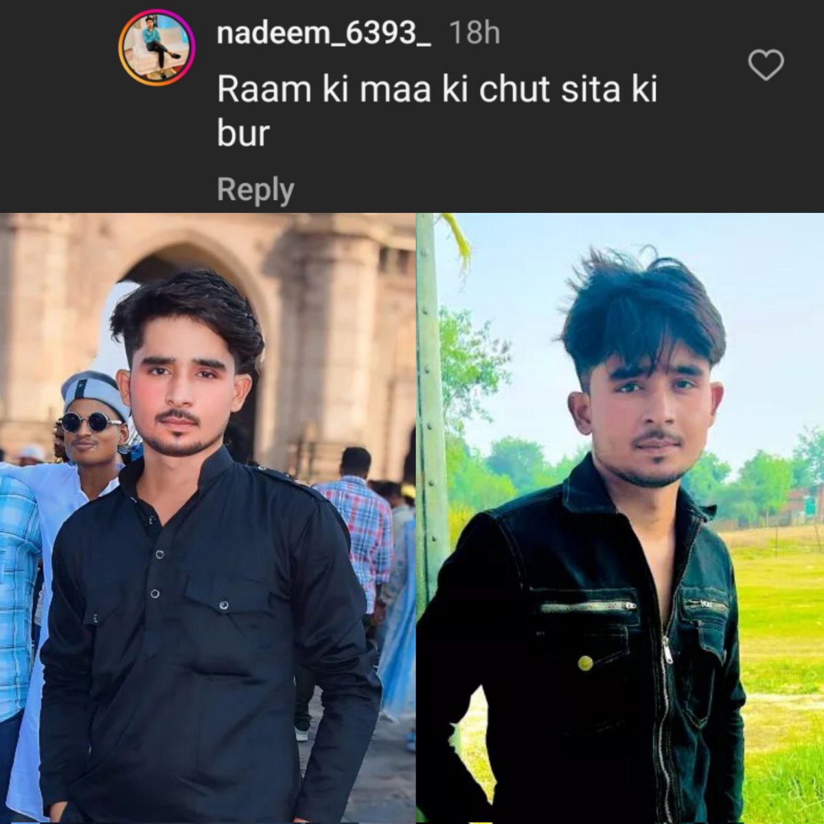 Bhuमिहार सागर (@voicebhumihar) on Twitter photo आपका एक रिपोस्ट इस अधर्मी को गिरफ्तारी करवाने में हमारी सहायता कर सकता है 🙏
सेवा में,
श्री मान <a href="/sultanpurpolice/">SULTANPUR POLICE</a> , <a href="/Uppolice/">UP POLICE</a>   एवं मुख्यमंत्री <a href="/myogiadityanath/">Yogi Adityanath</a> 
नाम - नदीम खान
पता - धरवां , सुल्तानपुर उत्तरप्रदेश
अपराध - हिन्दुओ के आराध्य  प्रभु श्री राम जी को गाली देना
महोदय, आपका एक रिपोस्ट इस अधर्मी को गिरफ्तारी करवाने में हमारी सहायता कर सकता है 🙏
सेवा में,
श्री मान <a href="/sultanpurpolice/">SULTANPUR POLICE</a> , <a href="/Uppolice/">UP POLICE</a>   एवं मुख्यमंत्री <a href="/myogiadityanath/">Yogi Adityanath</a> 
नाम - नदीम खान
पता - धरवां , सुल्तानपुर उत्तरप्रदेश
अपराध - हिन्दुओ के आराध्य  प्रभु श्री राम जी को गाली देना
महोदय,