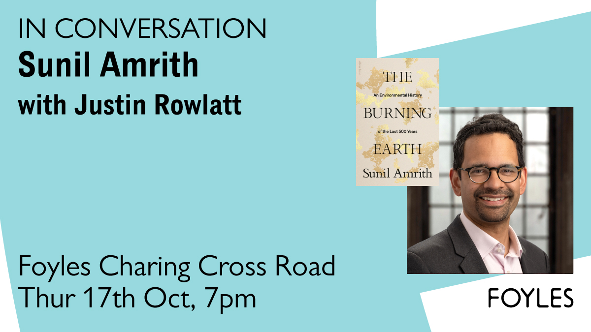 How is the history of colonialism and oppression linked to climate catastrophe and ecocide? Professor Sunil Amrith will be discussing BURNING EARTH, a revelatory account of greed &amp; the history of the physical world, at Foyles next month with <a href="/BBCJustinR/">Justin Rowlatt</a>🎫bit.ly/3MSSJjw