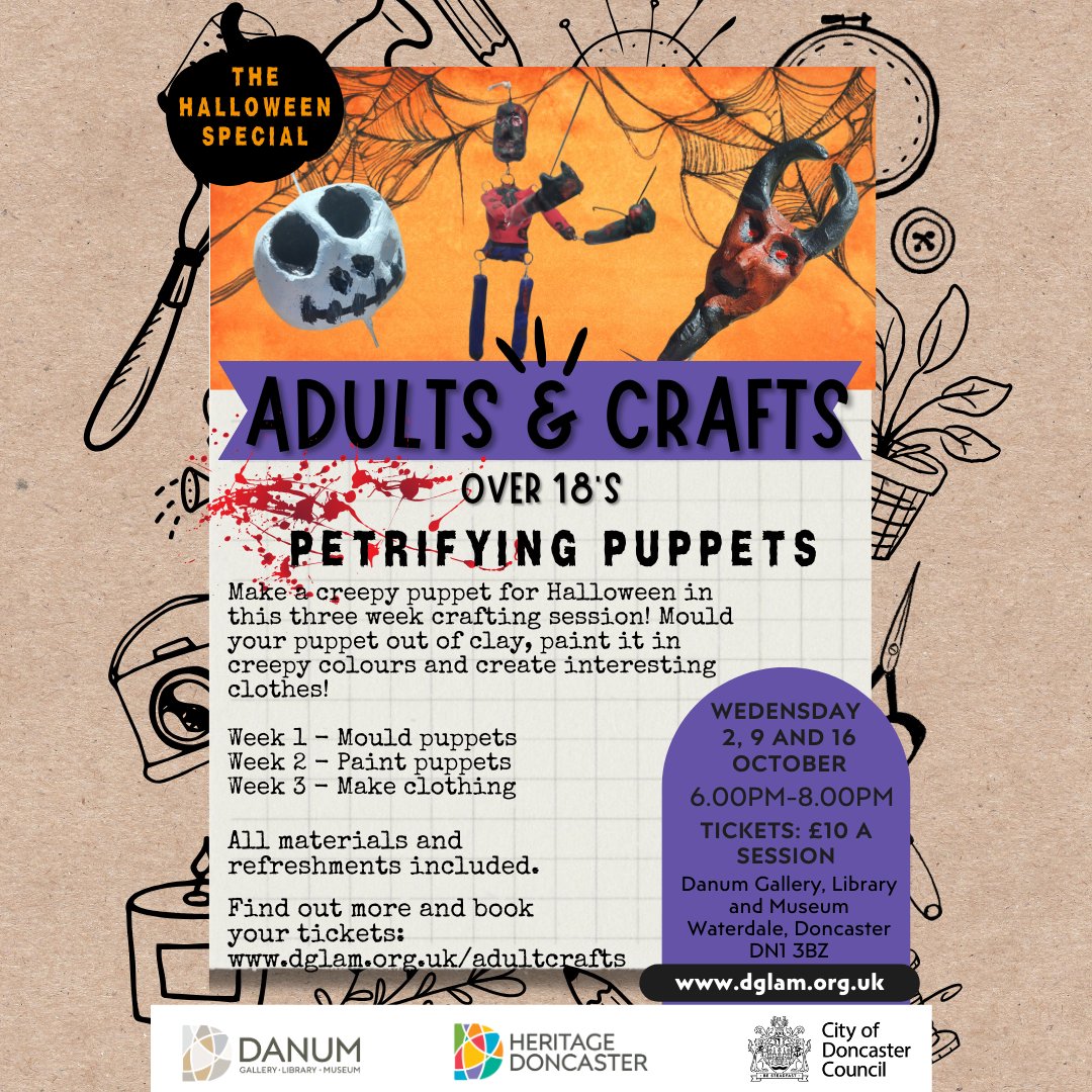 ✨🎃 Adults &amp; Crafts: The Halloween
Special! 🎃✨
Wednesday 2, 9, 16 October | 6pm - 8pm
£30 for all three sessions.
Danum Gallery, Library and Museum
The Adult and Craft Halloween Puppet-Making series
Head to heritagedoncaster.org.uk/product/adults… to book your place for all
three sessions!