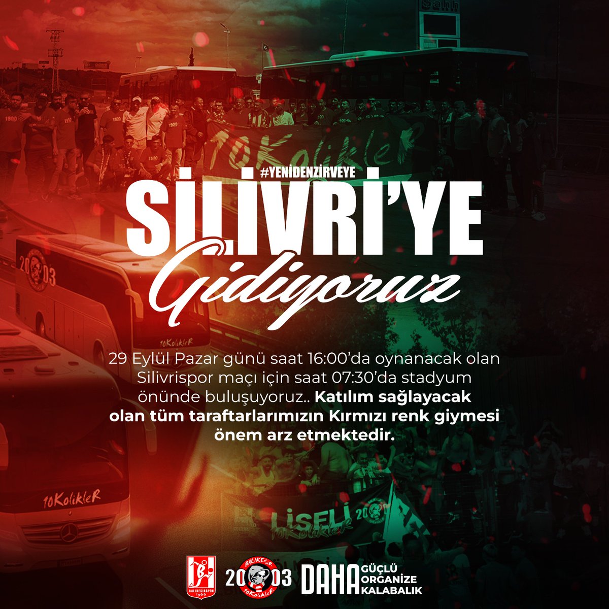 29 Eylül Pazar günü Silivrispor maçında Büyük Balıkesirspor’umuzu yalnız bırakmıyoruz. Pazar günü saat 07:30’da stadyum önünde toplanıyoruz. Kontenjan sınırlı olup katılacak tüm taraftarlarımızın 10koliklercom Instagram hesabına isim yazdırmaları gerekmektedir.