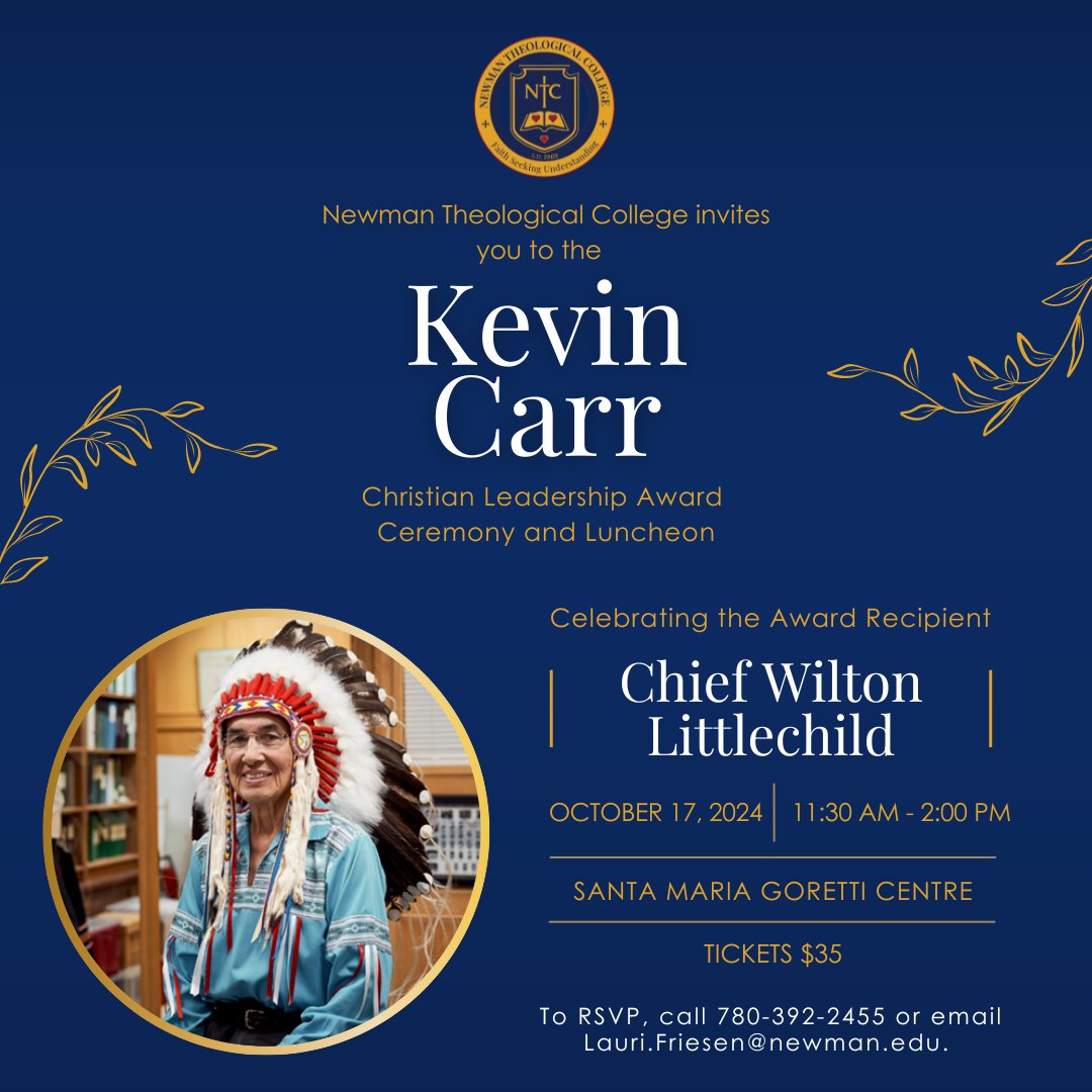 Newman Theol.College (@ntcedmonton) on Twitter photo You're invited! Join us for the annual Kevin Carr Christian Leadership Award Ceremony and Luncheon! This year's award recipient is Chief Wilton Litttlechild.
For tickets, call 780 392-2455 or email Lauri.Friesen@newman.edu You're invited! Join us for the annual Kevin Carr Christian Leadership Award Ceremony and Luncheon! This year's award recipient is Chief Wilton Litttlechild.
For tickets, call 780 392-2455 or email Lauri.Friesen@newman.edu