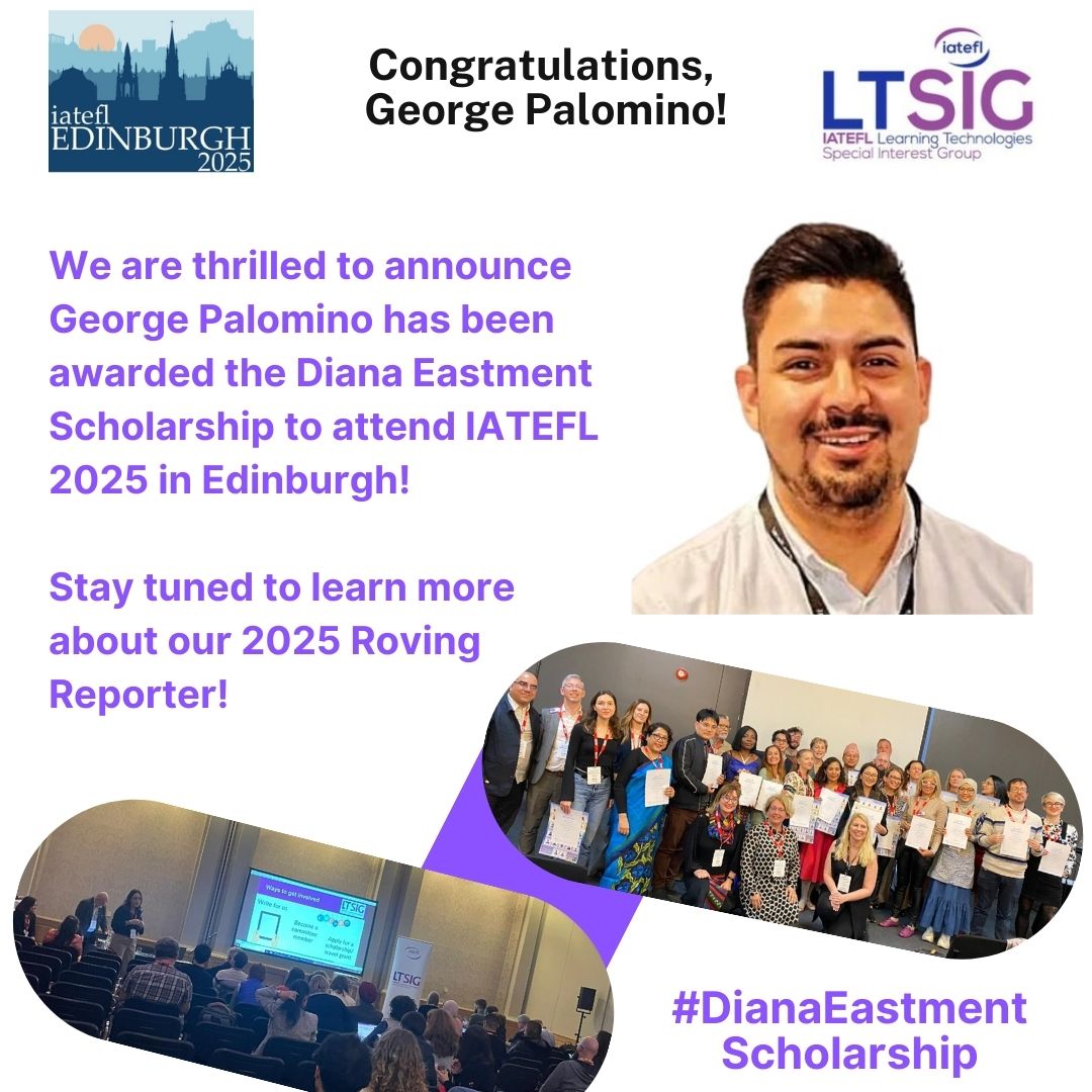 We are thrilled to announce the scholarship winner of the Diana Eastment scholarship to attend the IATEFL Conference as a Roving Reporter for the SIG.

George Palomino will be joining us in Edinburgh in 2025, we'll be sharing more info about this soon.

Congratulations, George!
