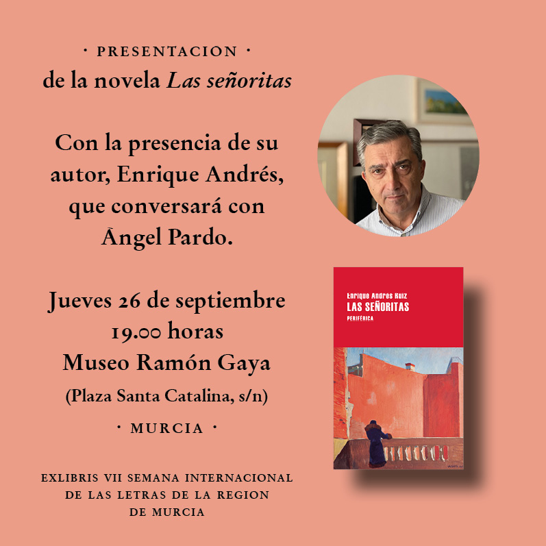 En un par de días Enrique Andrés presentará «Las señoritas» en Murcia. 

🔺Jueves 26 de septiembre, 19.00 horas
🔺Museo Ramón Gaya (Plaza Santa Catalina, s/n)