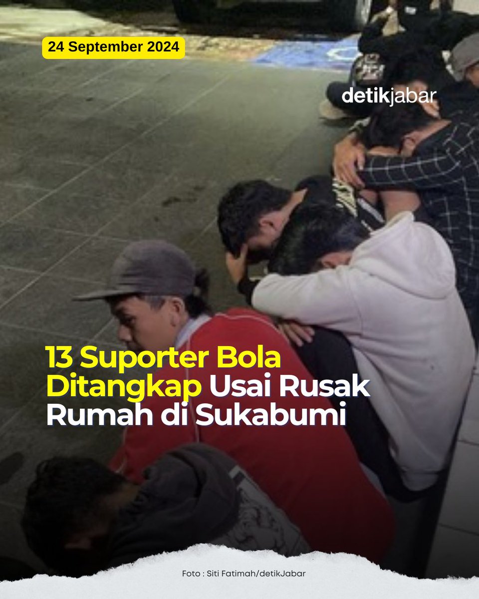 13 Suporter Bola Ditangkap Usai Rusak Rumah di Sukabumi detik.com/jabar/berita/d…