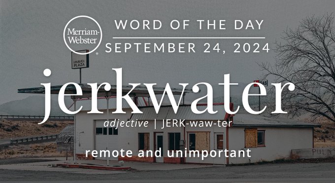 Merriam-Webster Word of the Day September 24, 2024 'jerkwater' adjective | JERK-waw-ter "remote and unimportant" Background Image: An abandoned gas station