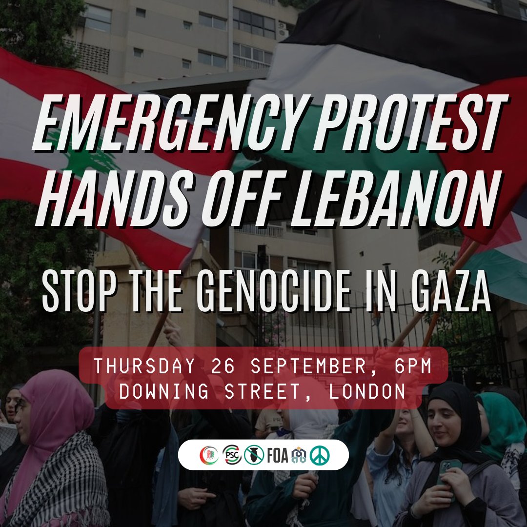 🚨 EMERGENCY PROTEST - HANDS OFF LEBANON
⏰ 26 September, 6PM
📍Downing St, London

As Israel commits genocide in Gaza it has now bombed Lebanon, killing at least 558. Join us on Thursday at Downing Street to demand our government push for a full Ceasefire and #StopArmingIsrael