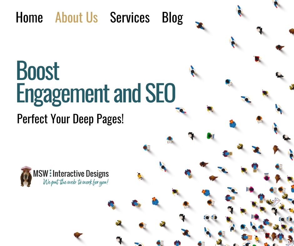 Deep Pages Drive Engagement and SEO!

Deep pages like About Us, Services, and Blogs provide detailed information and improve SEO. 
Visit MSWInteractiveDesigns.com for resources on optimizing deep pages and join our LIVE marketing training!#DeepPages #SEO #UserEngagement