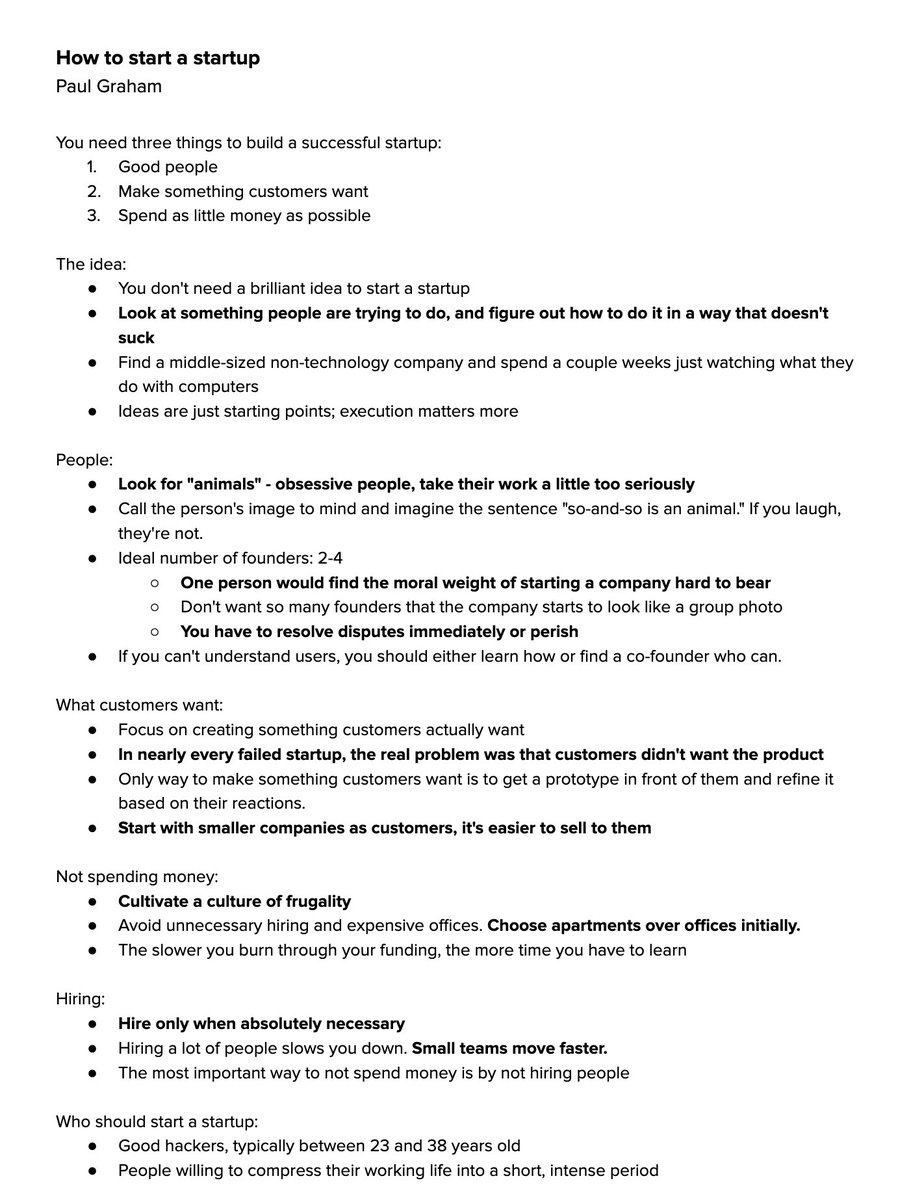 Paul Graham’ın “tek sayfada startup kurulumu” belgesini daha önce hiç görmemiştim, muhteşem özetlemiş bence.

Türkçesini AI’ya yaptırdım, İngilizcesi ekte:

Nasıl Bir Startup Kurulur - Paul Graham

Başarılı bir startup kurmak için üç şeye ihtiyacınız var:  
1. İyi insanlar  
2.